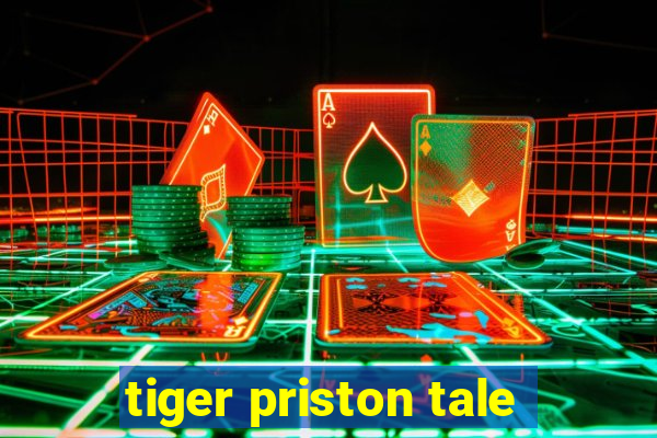 tiger priston tale